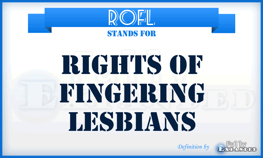 ROFL - Rights Of Fingering Lesbians