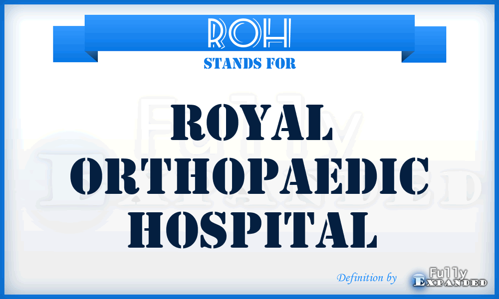 ROH - Royal Orthopaedic Hospital