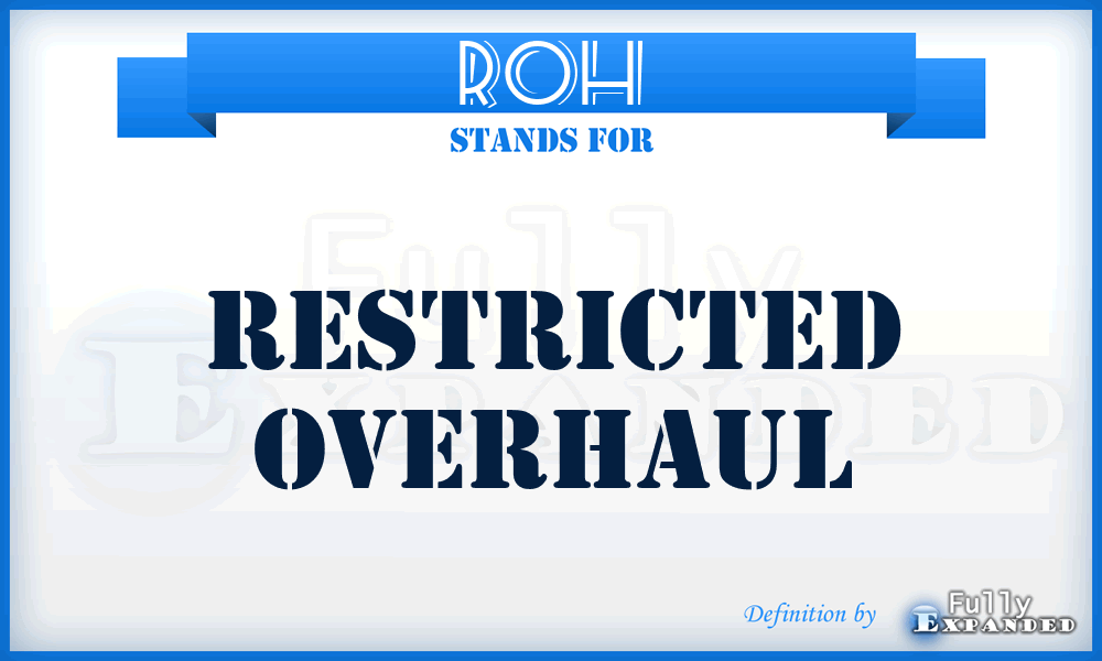 ROH - restricted overhaul