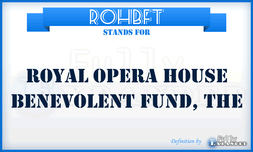 ROHBFT - Royal Opera House Benevolent Fund, The
