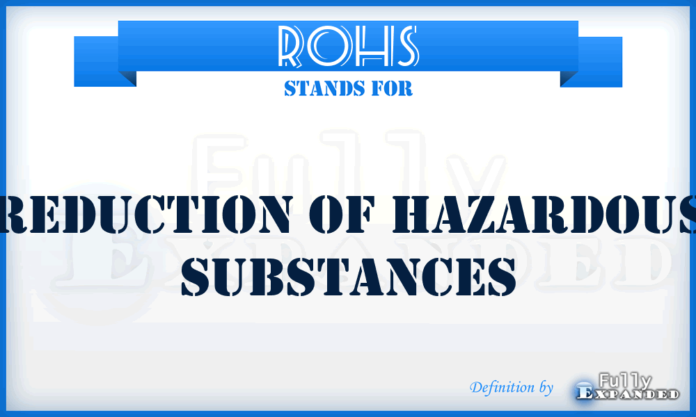 ROHS - Reduction Of Hazardous Substances