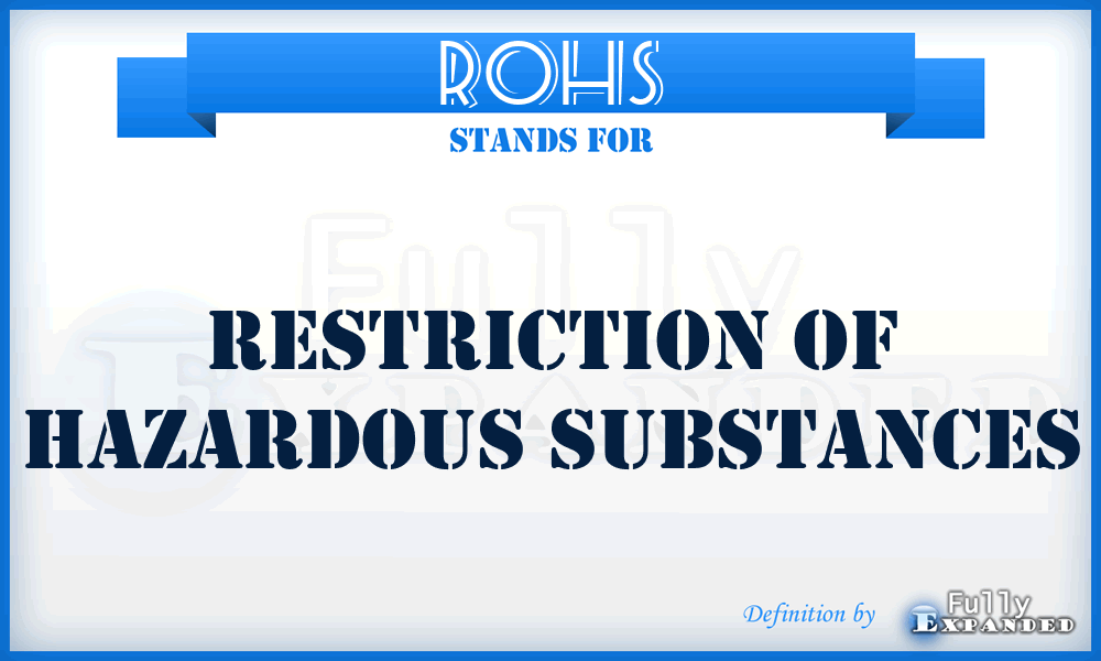 ROHS - Restriction Of Hazardous Substances