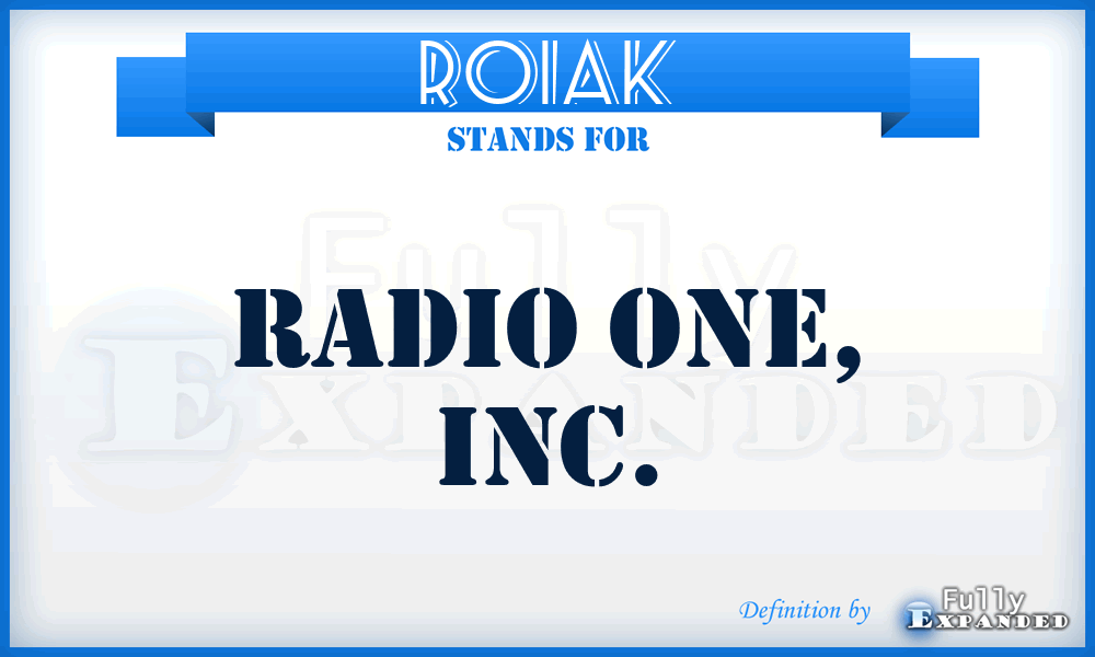 ROIAK - Radio One, Inc.