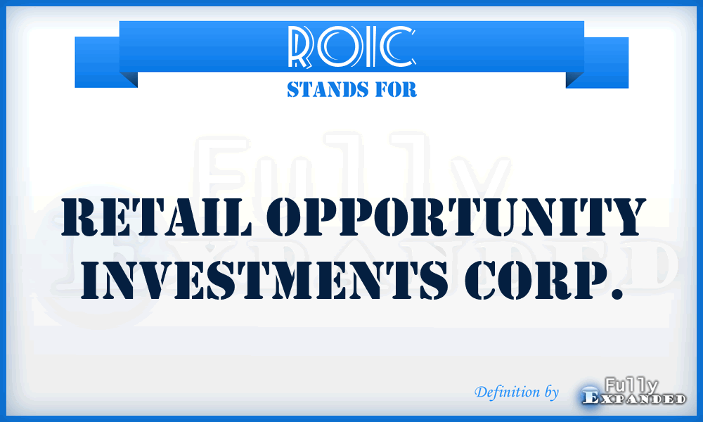 ROIC - Retail Opportunity Investments Corp.
