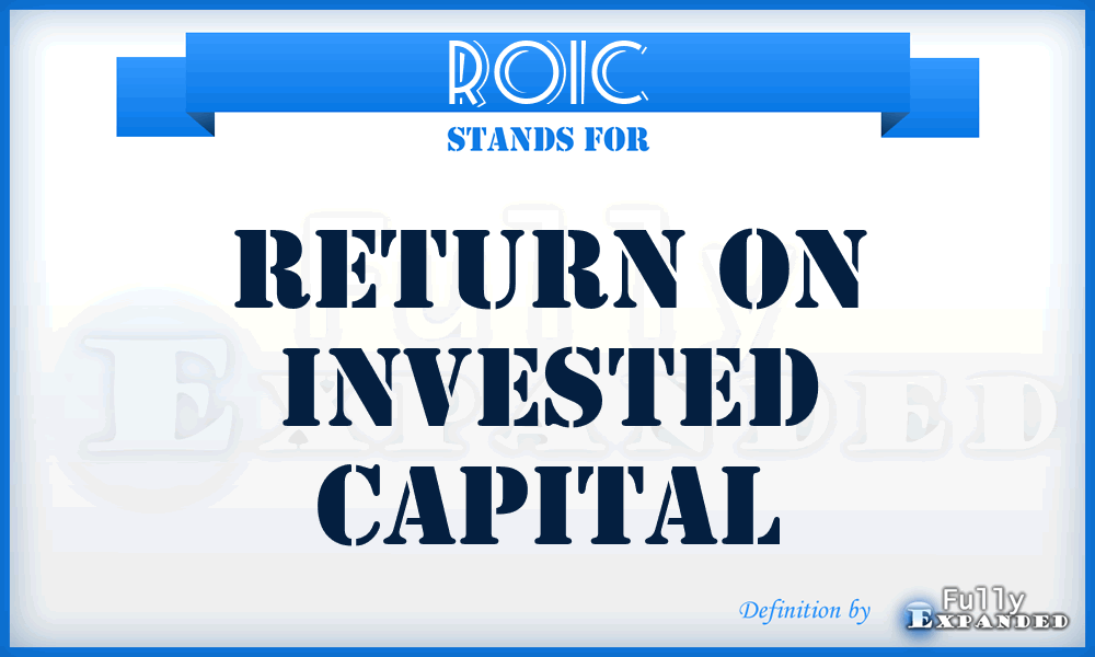 ROIC - Return On Invested Capital