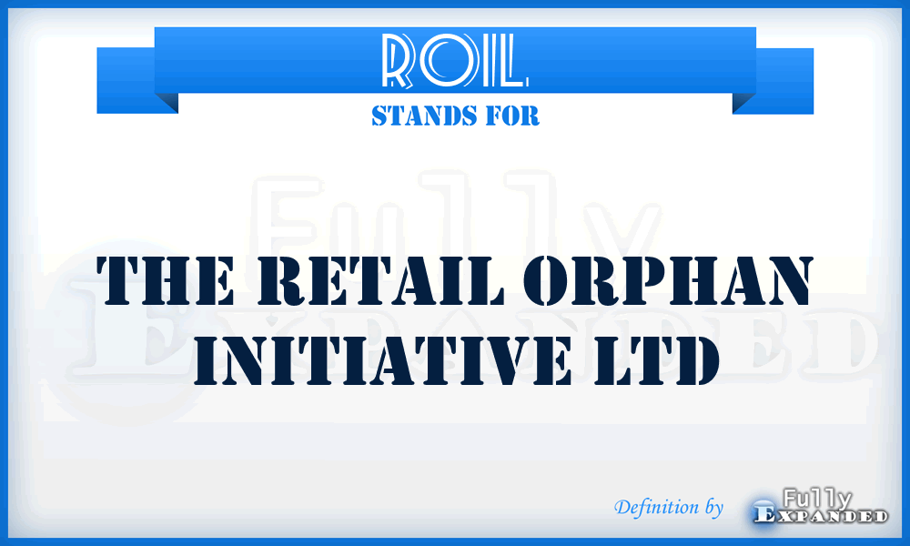 ROIL - The Retail Orphan Initiative Ltd