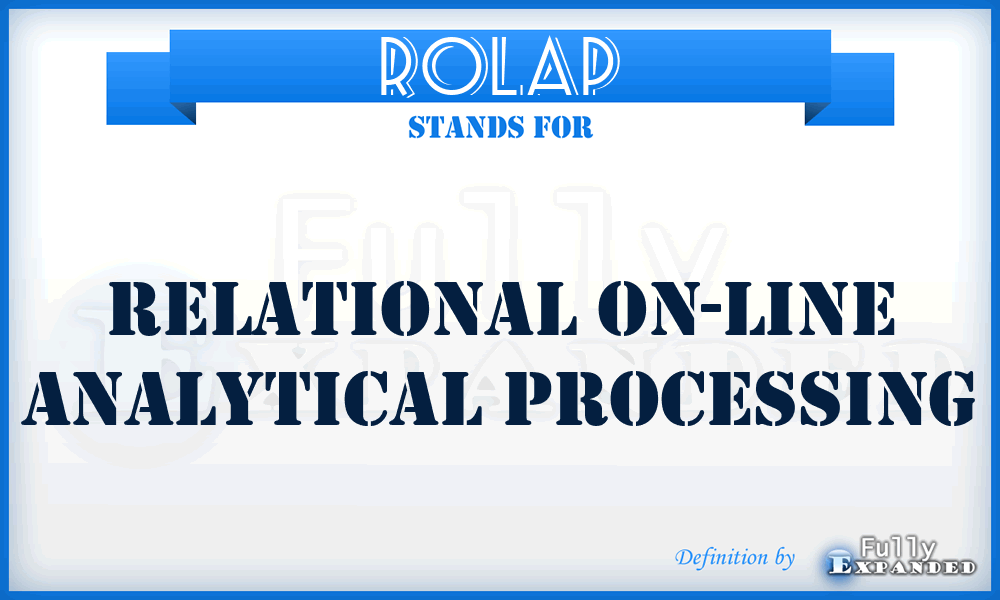 ROLAP - relational on-line analytical processing