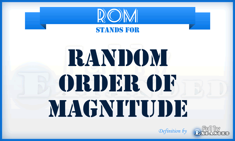 ROM - Random Order of Magnitude