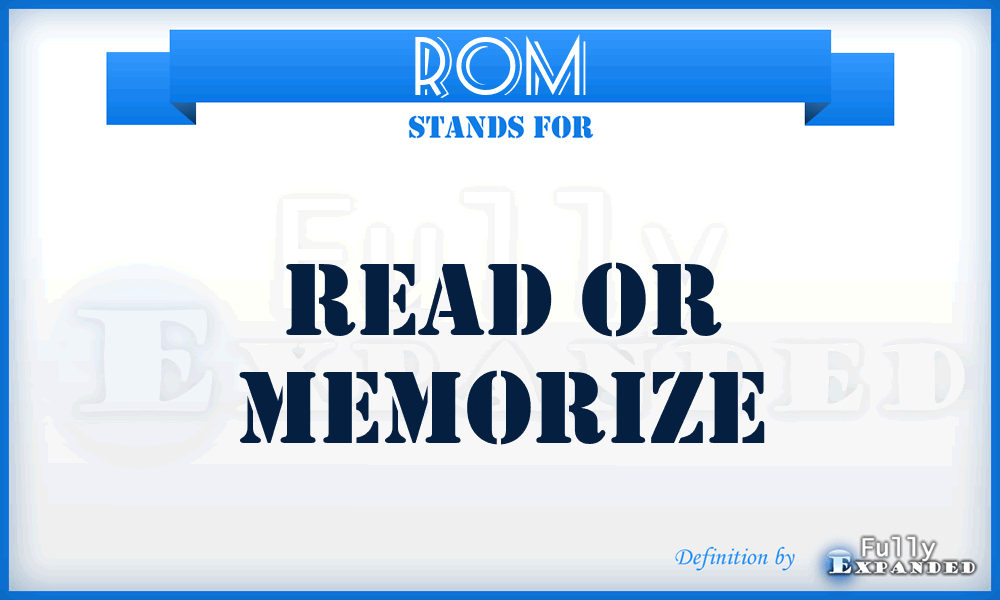 ROM - Read Or Memorize