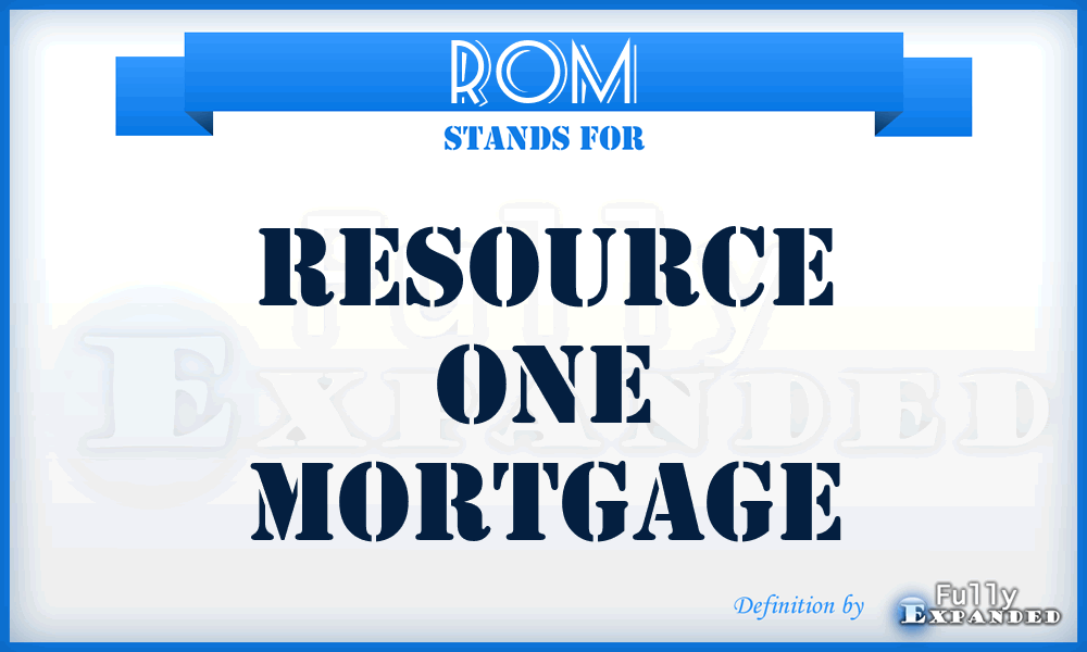 ROM - Resource One Mortgage