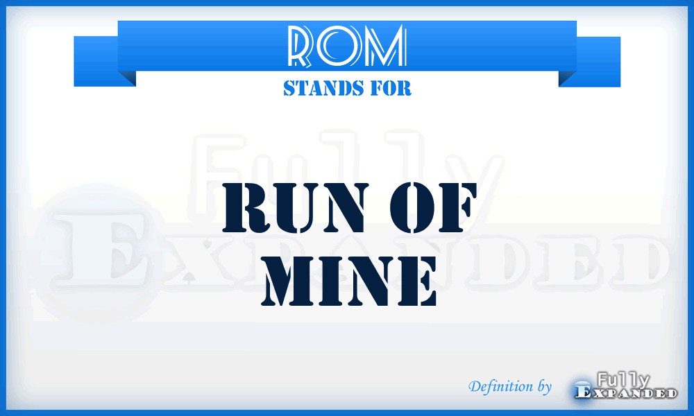 ROM - Run of Mine