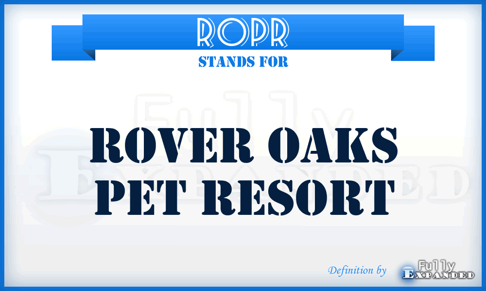ROPR - Rover Oaks Pet Resort