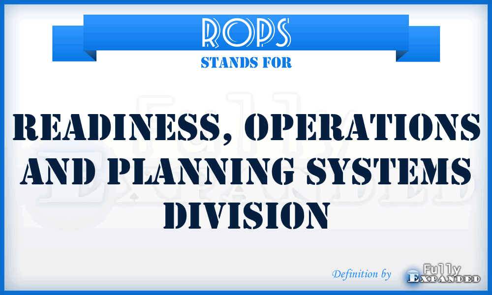 ROPS - readiness, operations and planning systems division
