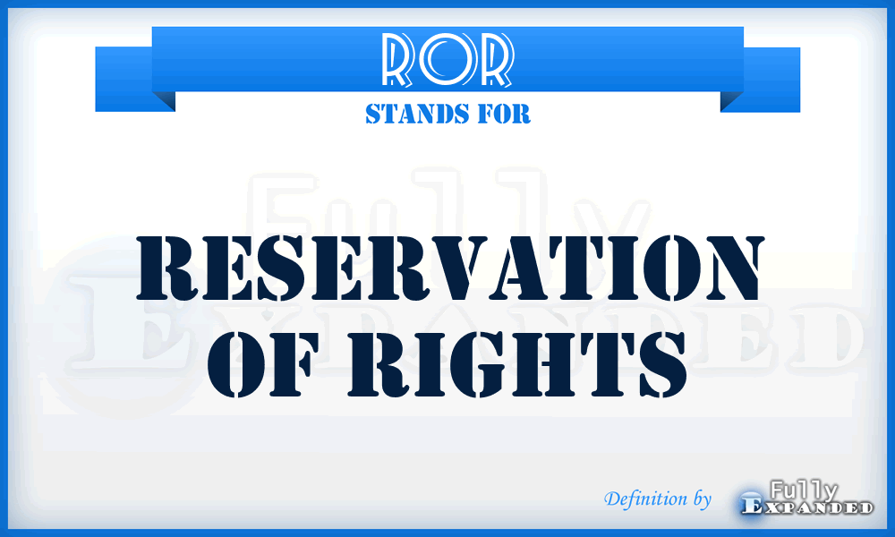 ROR - Reservation Of Rights