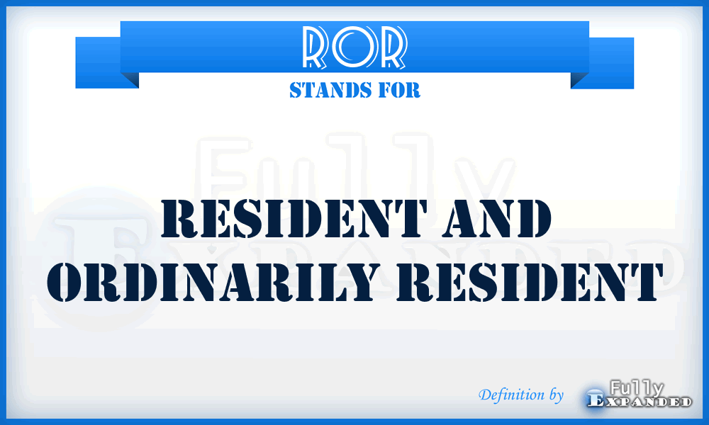 ROR - Resident And Ordinarily Resident