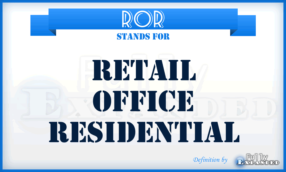 ROR - Retail Office Residential
