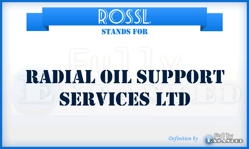 ROSSL - Radial Oil Support Services Ltd