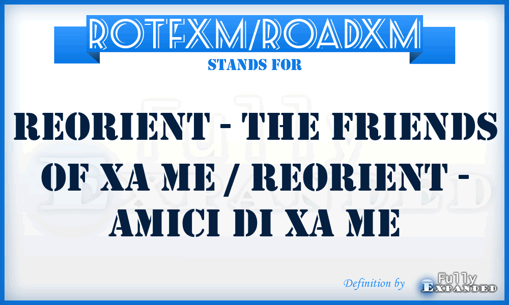 ROTFXM/ROADXM - ReOrient - The Friends of Xa Me / ReOrient - Amici Di Xa Me