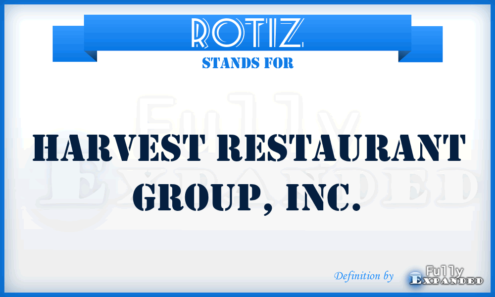 ROTIZ - Harvest Restaurant Group, Inc.