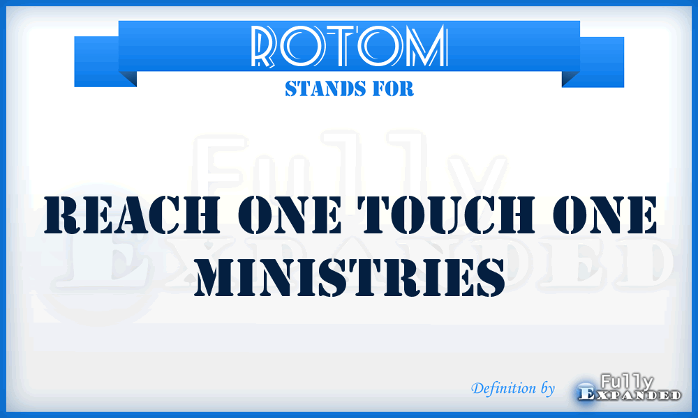 ROTOM - Reach One Touch One Ministries