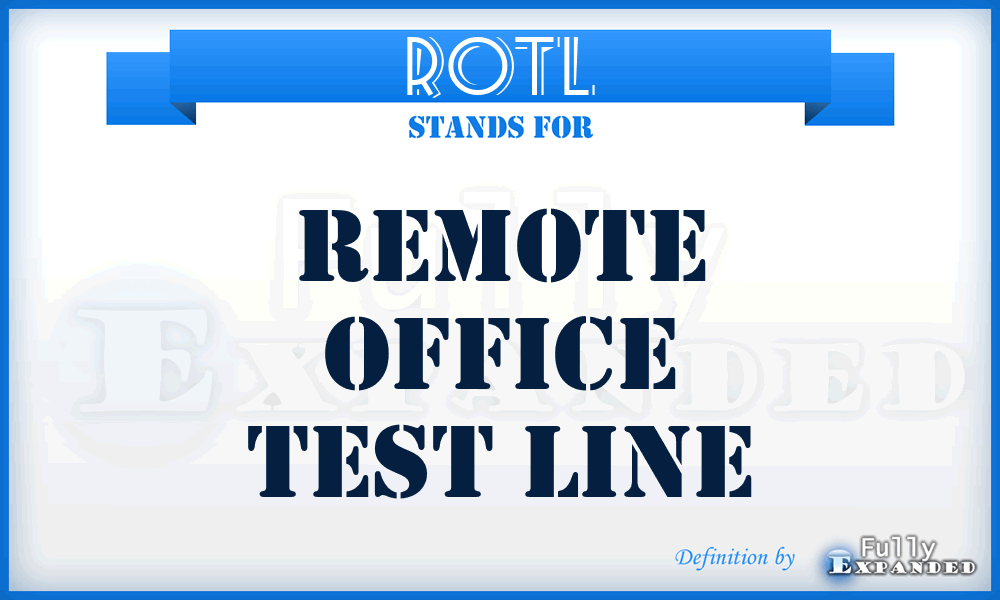 ROTL - Remote Office Test Line