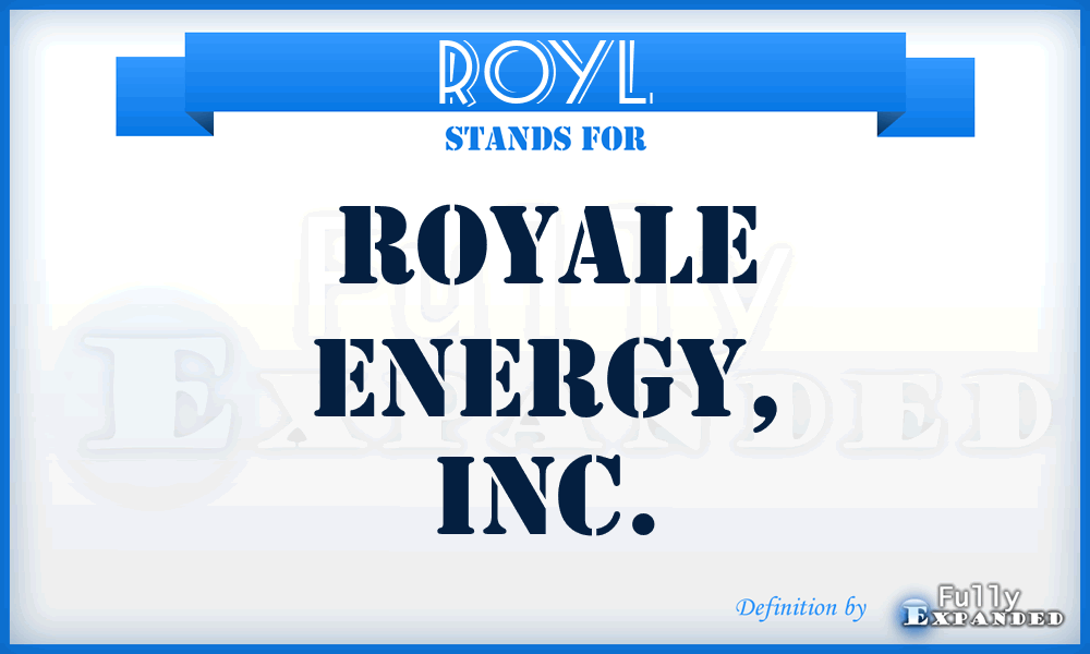 ROYL - Royale Energy, Inc.