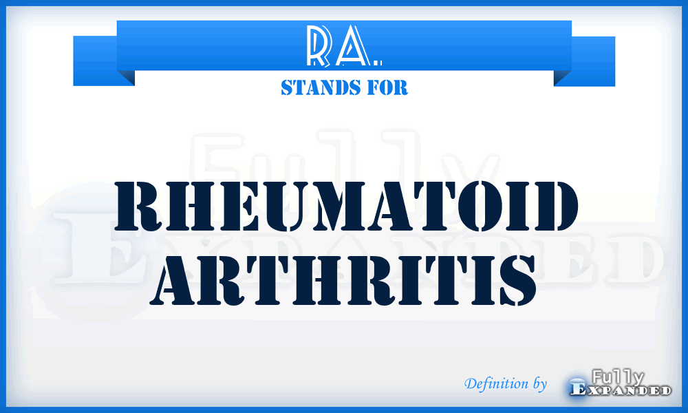 RA. - rheumatoid arthritis