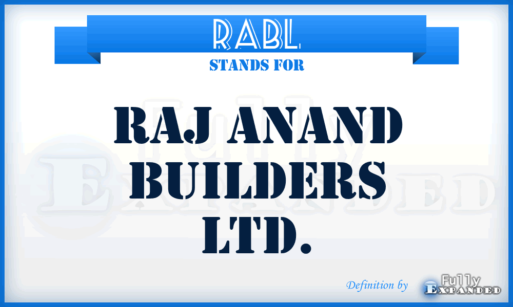 RABL - Raj Anand Builders Ltd.