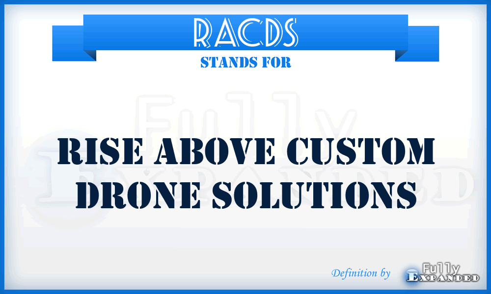 RACDS - Rise Above Custom Drone Solutions