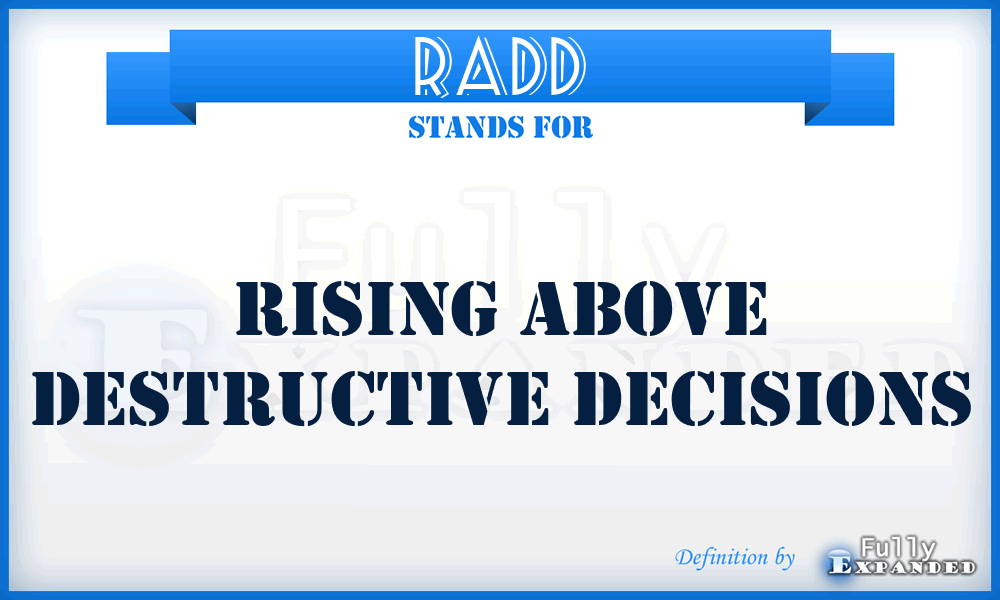 RADD - Rising Above Destructive Decisions