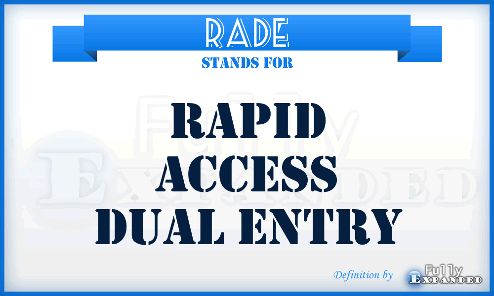 RADE - Rapid Access Dual Entry