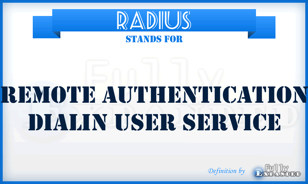 RADIUS - remote authentication Dialin user service