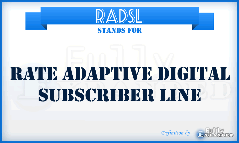 RADSL - rate adaptive digital subscriber line