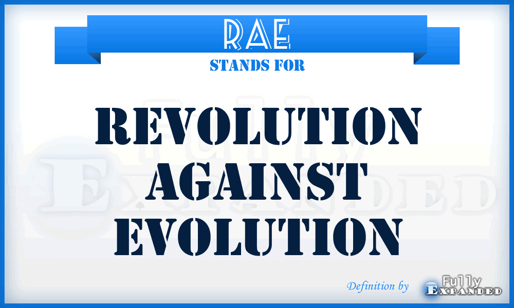 RAE - Revolution Against Evolution