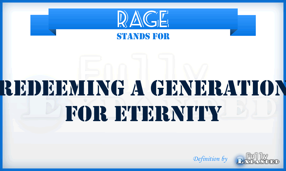 RAGE - Redeeming A Generation For Eternity