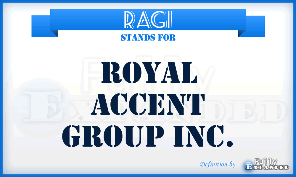 RAGI - Royal Accent Group Inc.