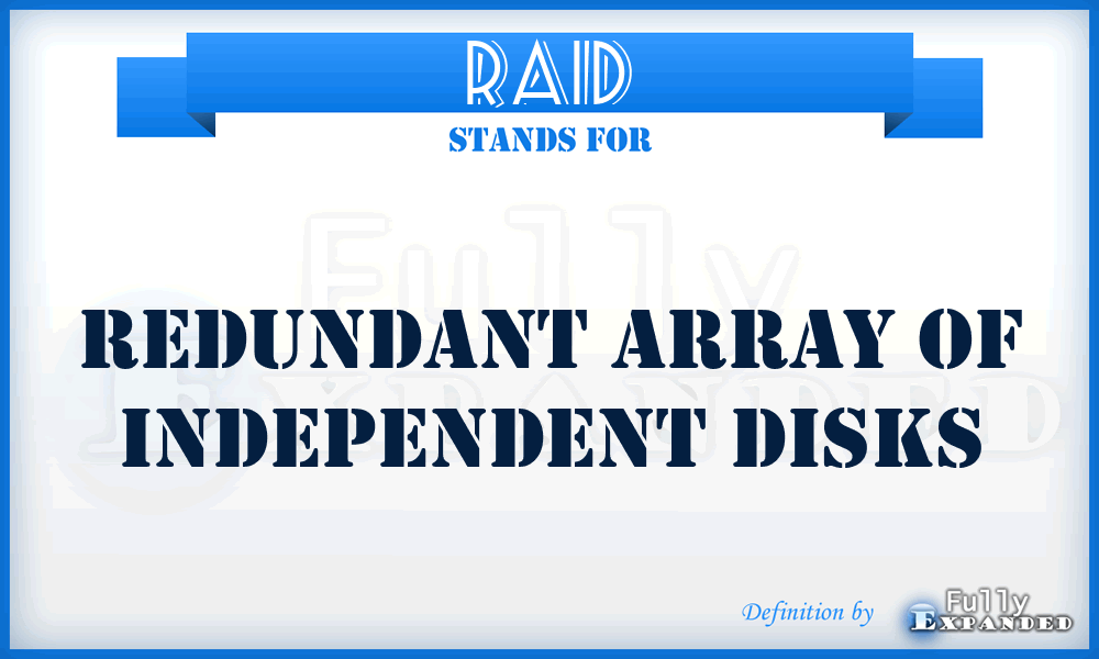 RAID - Redundant Array of Independent Disks