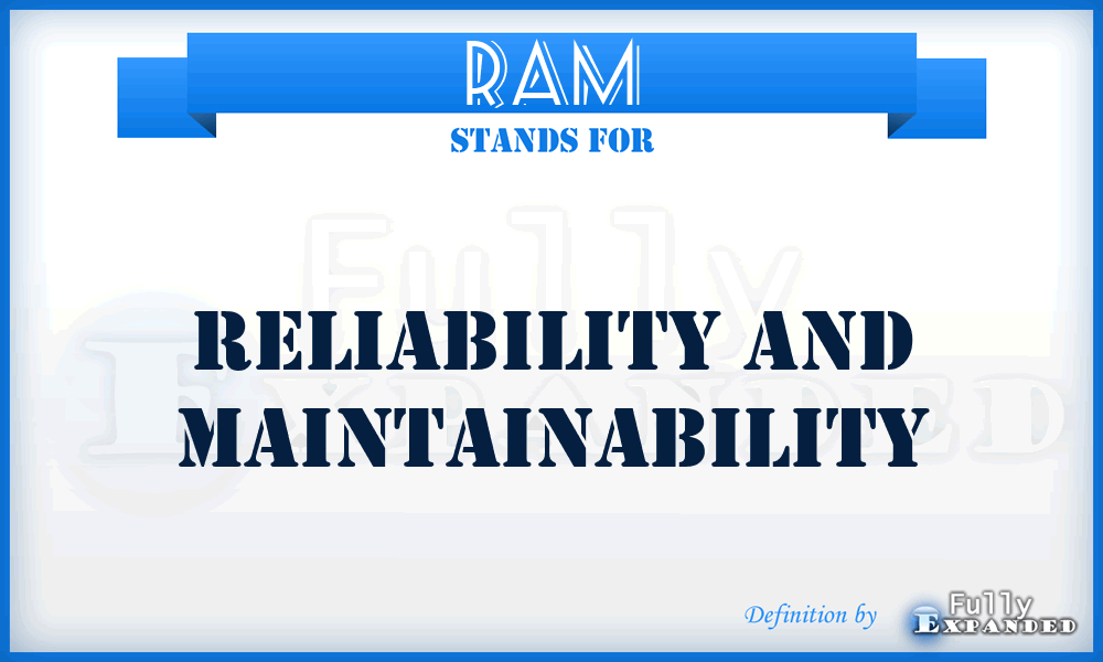 RAM - Reliability And Maintainability