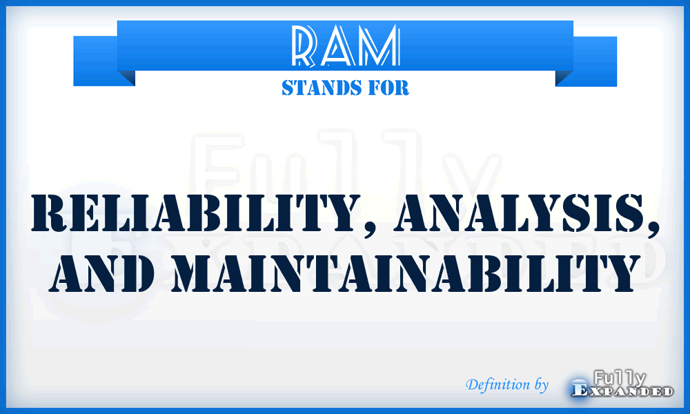 RAM - reliability, analysis, and maintainability