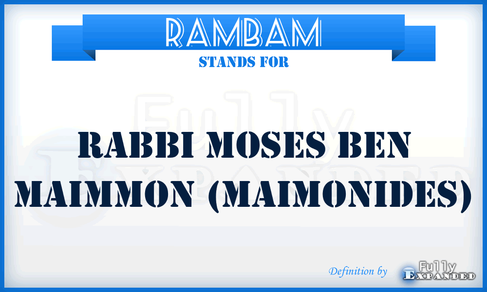 RAMBAM - Rabbi Moses Ben Maimmon (Maimonides)