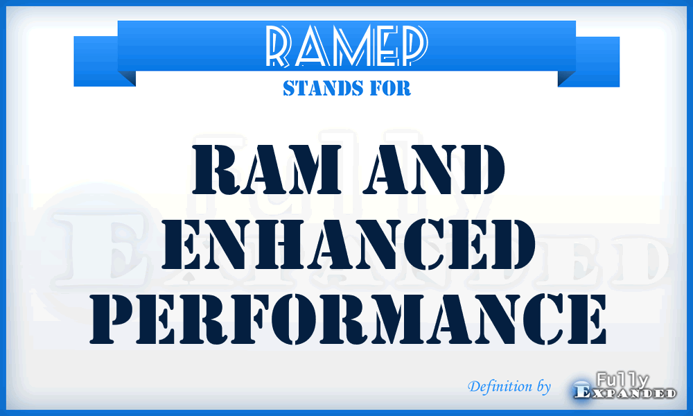 RAMEP - RAM and Enhanced Performance