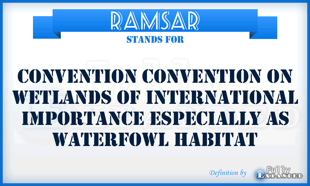 RAMSAR - Convention Convention on Wetlands of International Importance Especially as Waterfowl Habitat