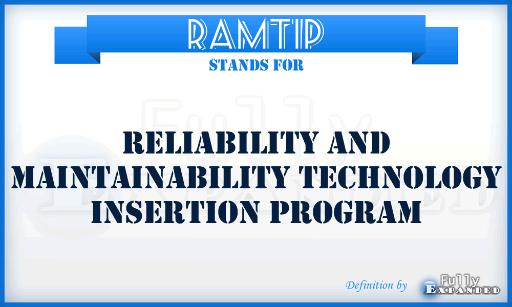 RAMTIP - Reliability and Maintainability Technology Insertion Program