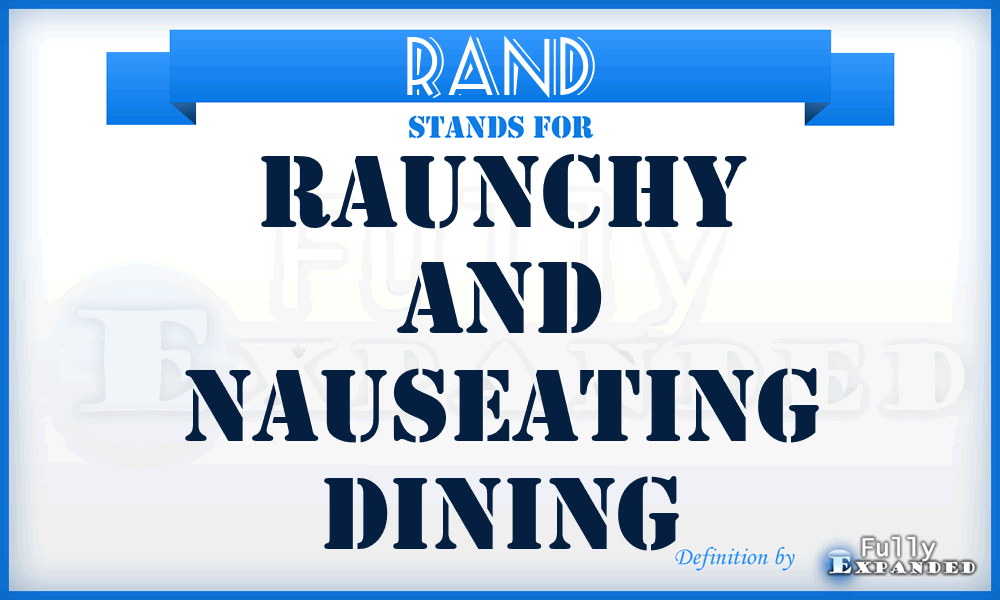 RAND - Raunchy And Nauseating Dining