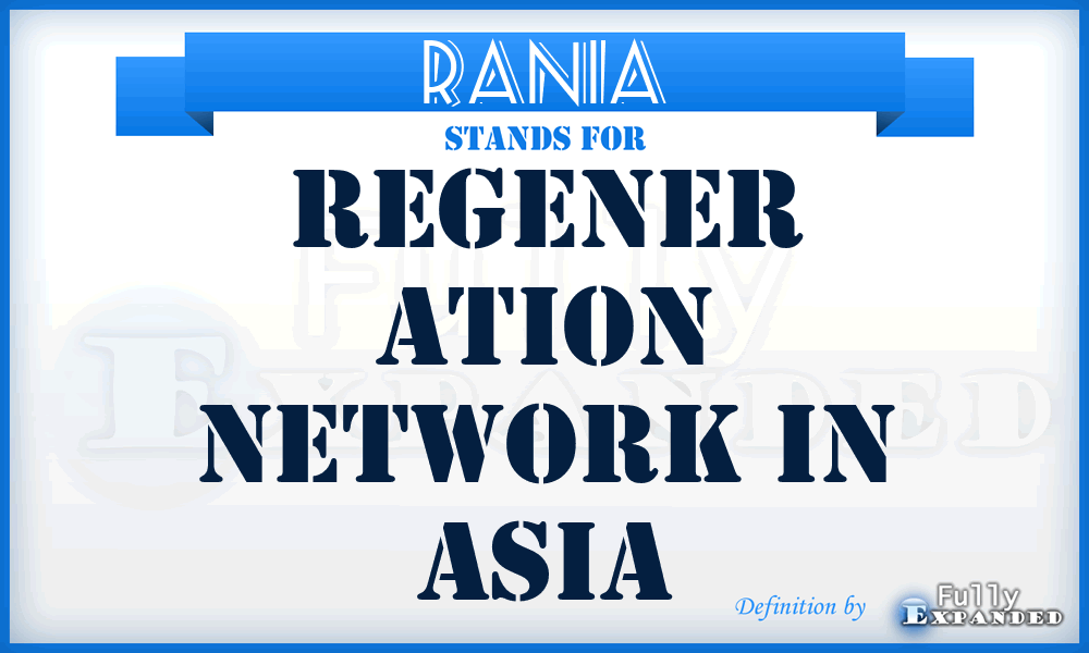 RANIA - Regener ation Network in Asia