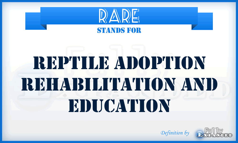 RARE - Reptile Adoption Rehabilitation And Education