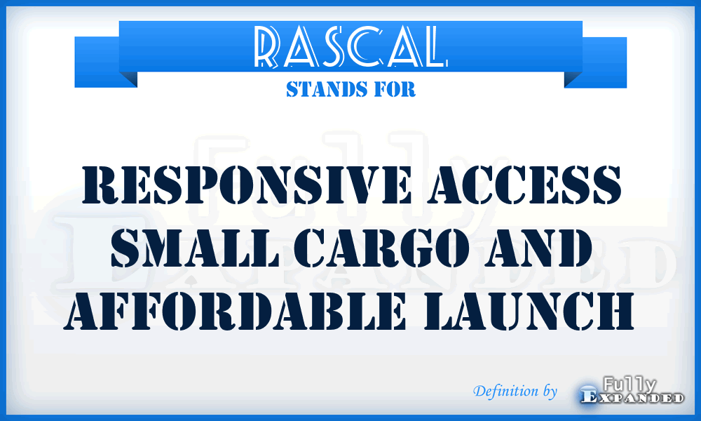RASCAL - Responsive Access Small Cargo and Affordable Launch