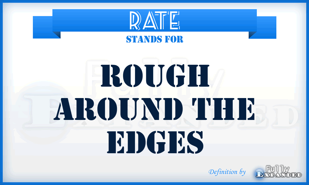 RATE - Rough Around the Edges