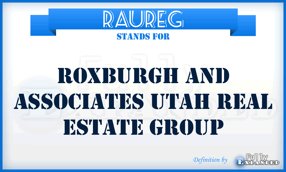 RAUREG - Roxburgh and Associates Utah Real Estate Group