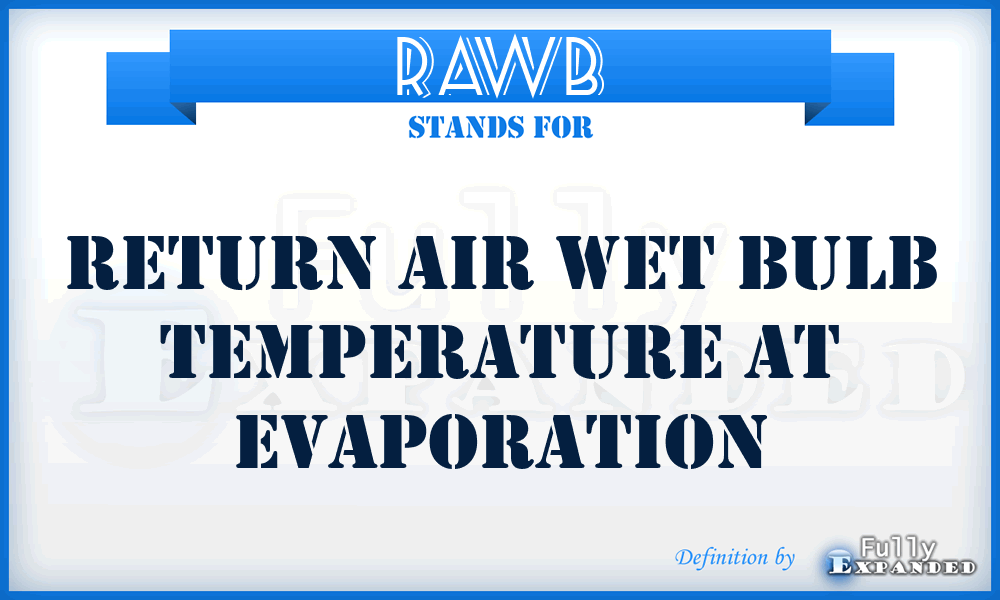 RAWB - Return Air Wet Bulb temperature at evaporation